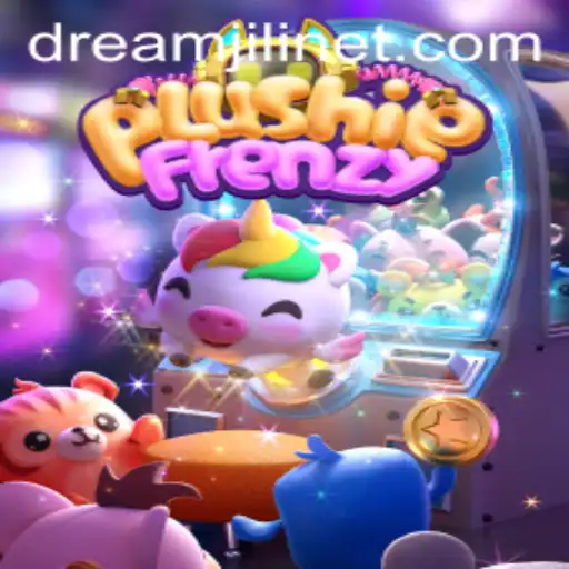 The Exciting World of PlushieFrenzy and Its Connection to DREAMJILI